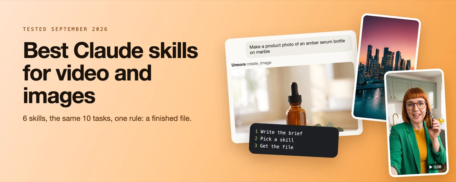 Best Claude skills for video and images: a claude.ai chat returning a product photo from Unsora's create_image tool, two vertical video frames and a three-step card reading Write the brief, Pick a skill, Get the file