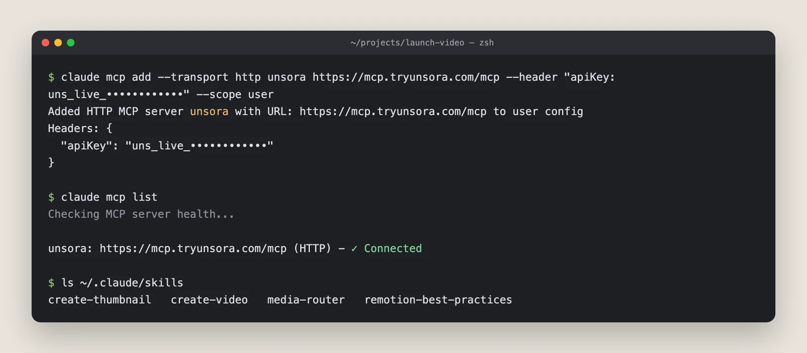 Claude Code terminal: claude mcp add registers the Unsora server with a masked API key, claude mcp list shows it connected, and the skills folder holds create-thumbnail, create-video, media-router and remotion-best-practices
