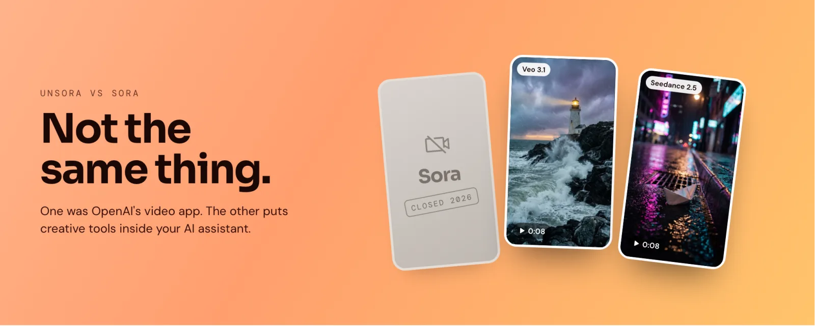 Unsora vs Sora: a greyed-out card marked "Sora, closed 2026" next to two live video cards made with Veo 3.1 and Seedance 2.5 in Unsora